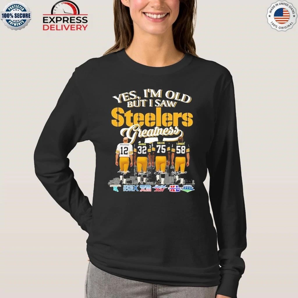 Yes I’m Old But I Saw Steelers Greatness Shirt