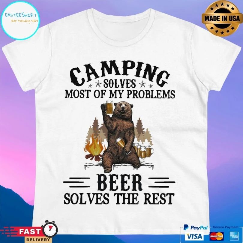 Bear Camping Solves Most Of My Problems Beer Solves The Rest T-shirt