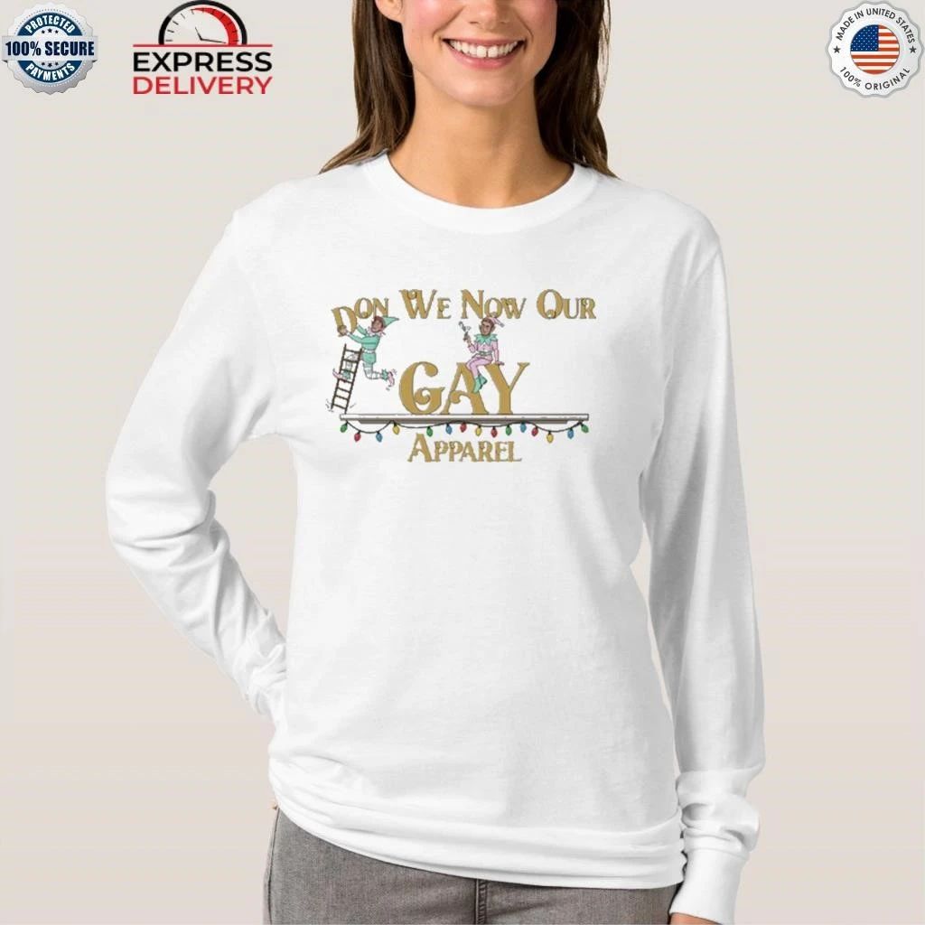 Reality Gays Don We Now Our Gay Apparel Shirt