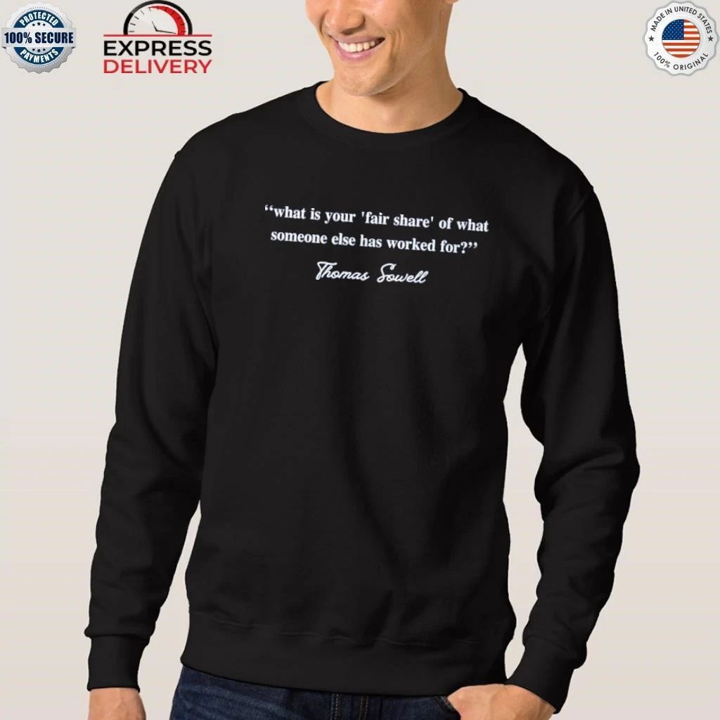 Thomas Sowell What Is Your Fair Share Shirt