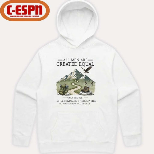 All Men Are Created Equal, Only The Best Still Hiking In Their Sixties T-Shirt