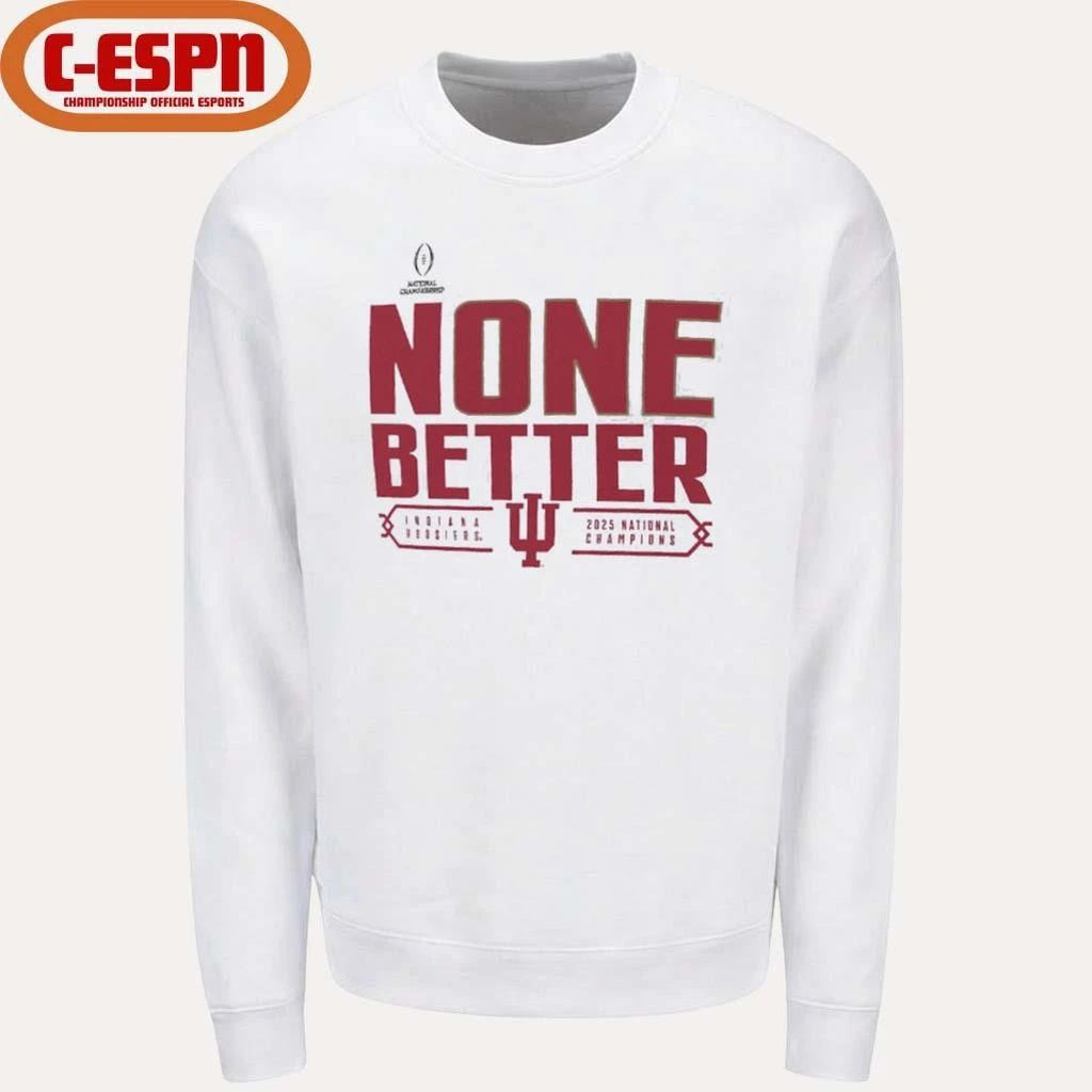 Indiana University Hoosiers None Better 2025 National Champions Shirt