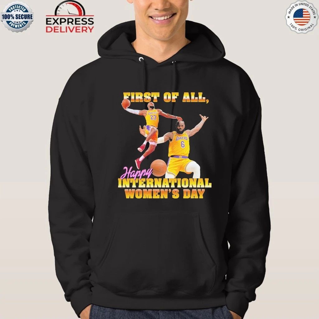 First of All Happy International Women’s Day Shirt