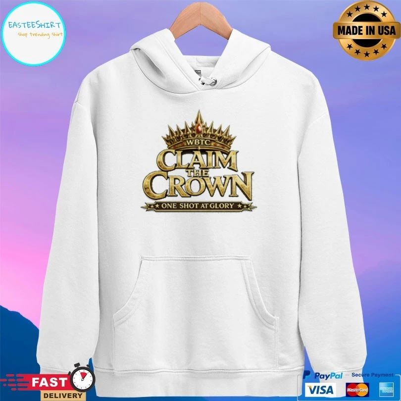 WBTC Claim The Crown One Shot At Glory T-shirts