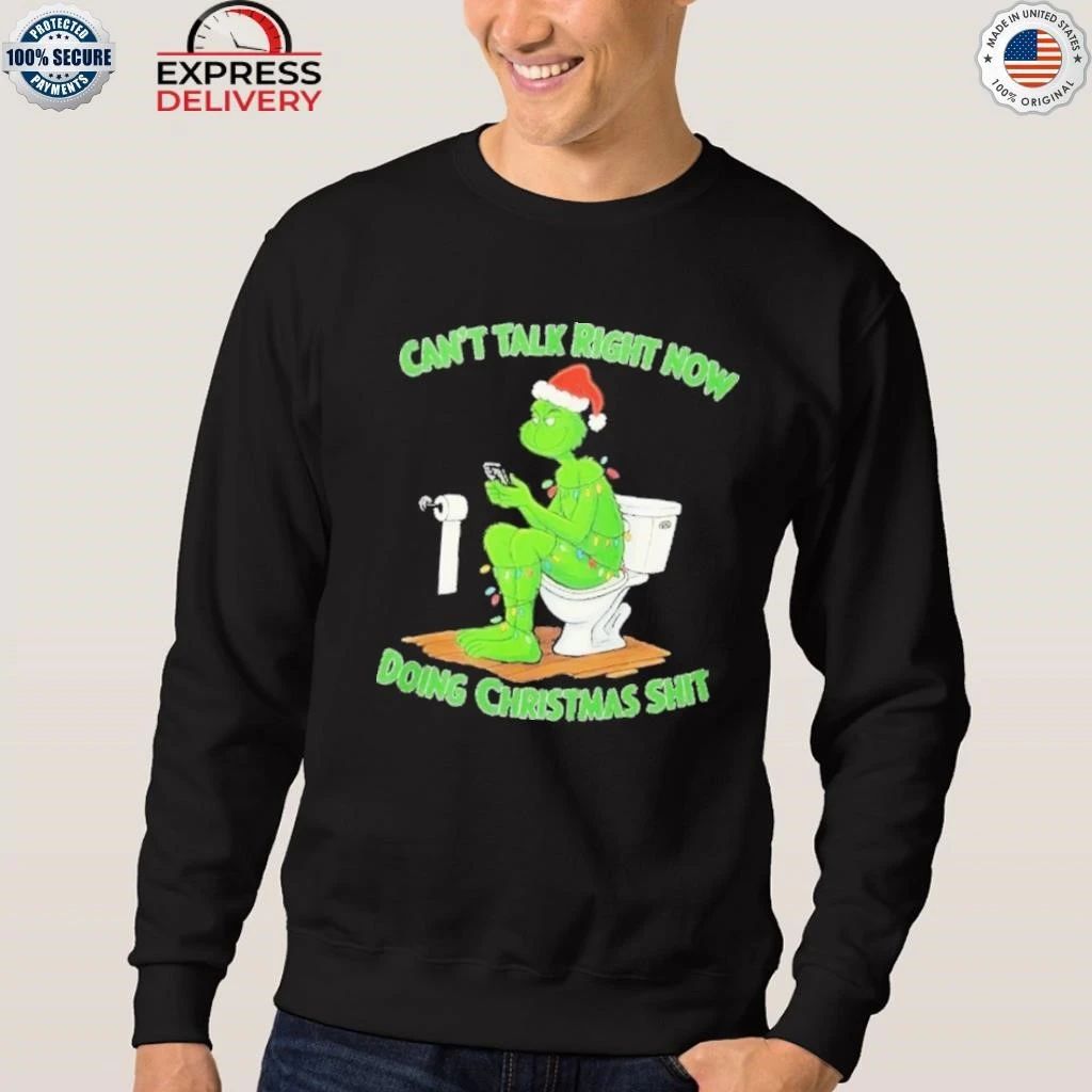 Grinch Can’t Talk Right Now Doing Christmas Shit Shirt