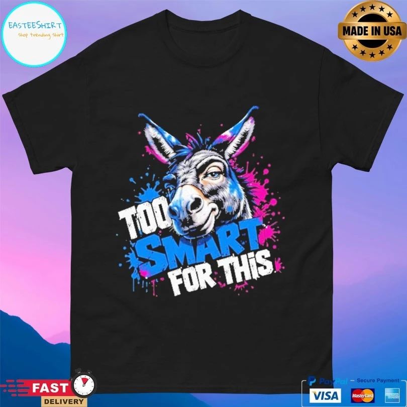 Donkey Too Smart For This T-shirt