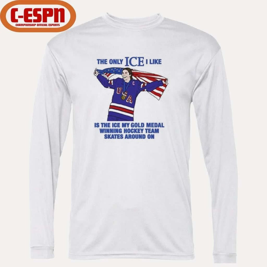 The Only Ice I Like Is The Ice My Gold Medal Winning Hockey Team Skates Around On Women’s Hockey Shirt
