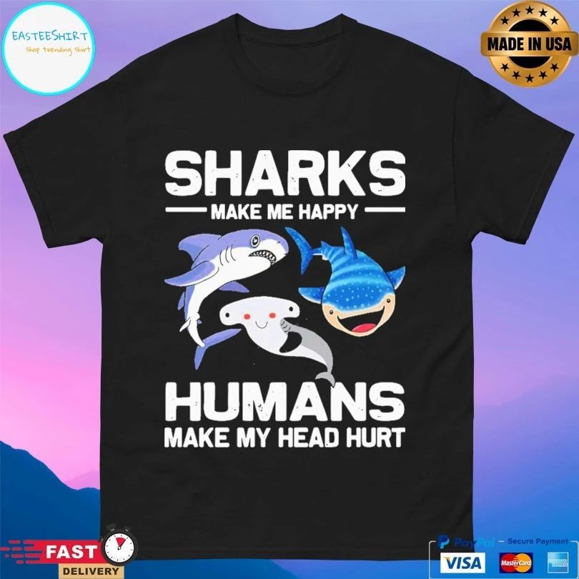 Shark Make Me Happy Humans Make My Head Hurt T-shirt