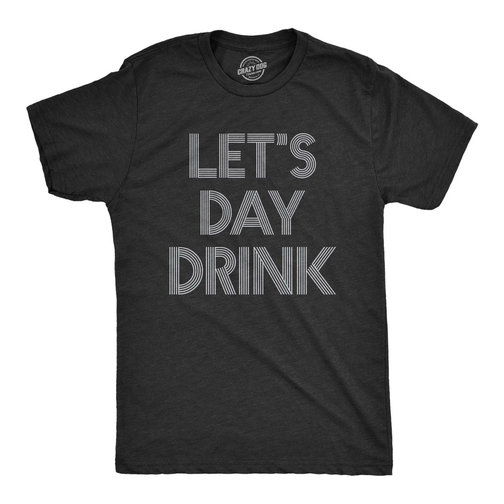 Mens Let's Day Drink T Shirt Funny Beer Liquor Bar Party Tee
