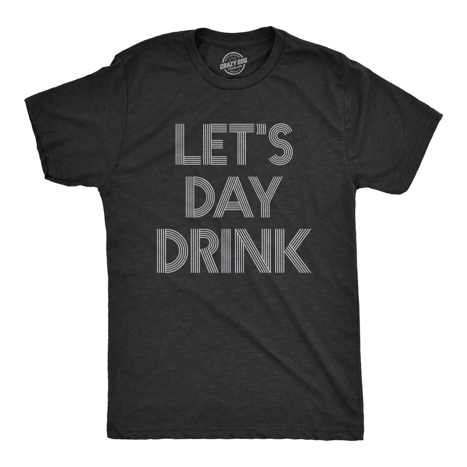 Mens Let's Day Drink T Shirt Funny Beer Liquor Bar Party Tee