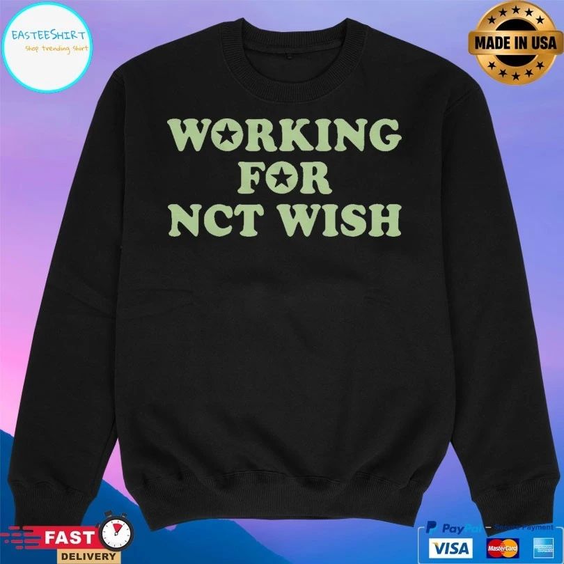Working For Nct Wish T-shirts