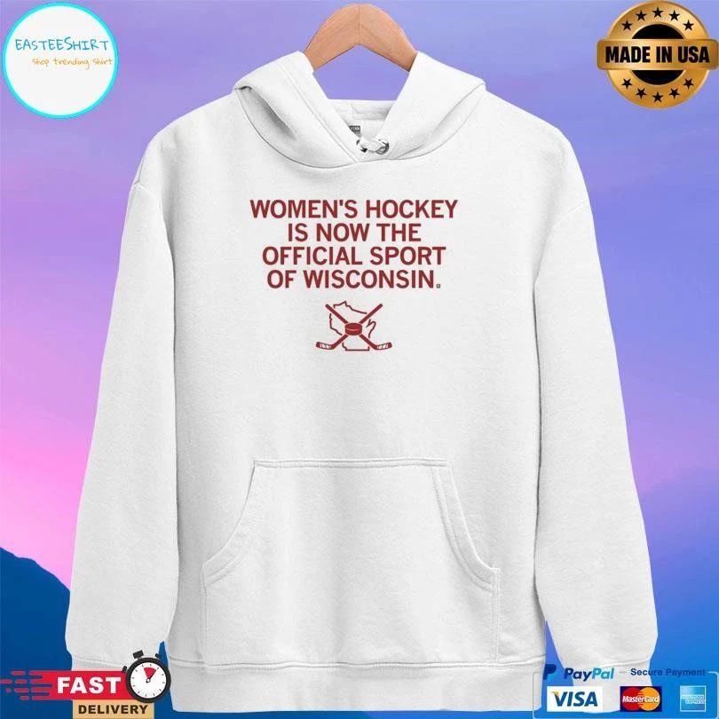 Women’s Hockey Is Now The Official Sport Of Wisconsin T-shirts