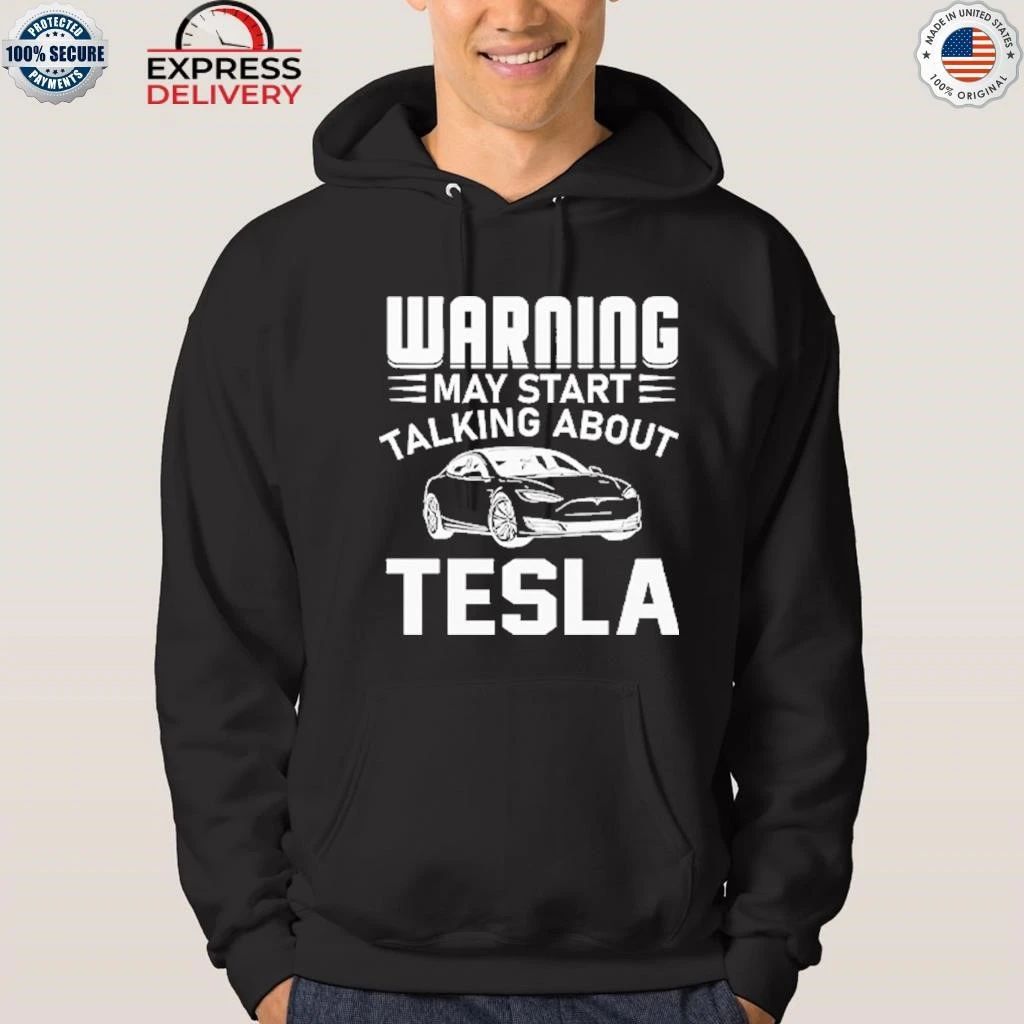Warning May Start Talking About Tesla Shirt