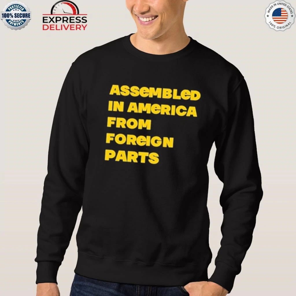 Assembled In America From Foreign Parts Shirt