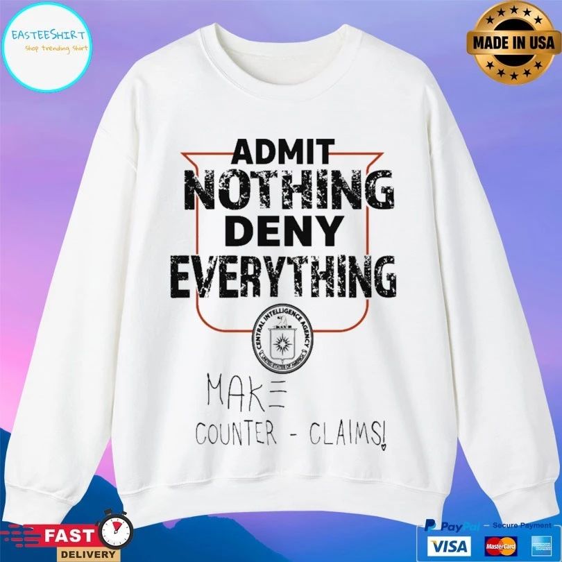 Admit Nothing Deny Everything Make Counter Claims T-shirt