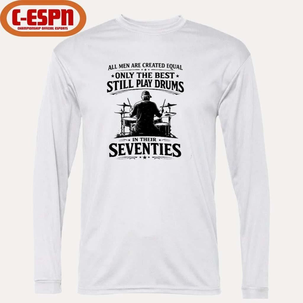 All Old Men Are Created Equal, Only The Best Still Play Drums 2026 T-Shirt