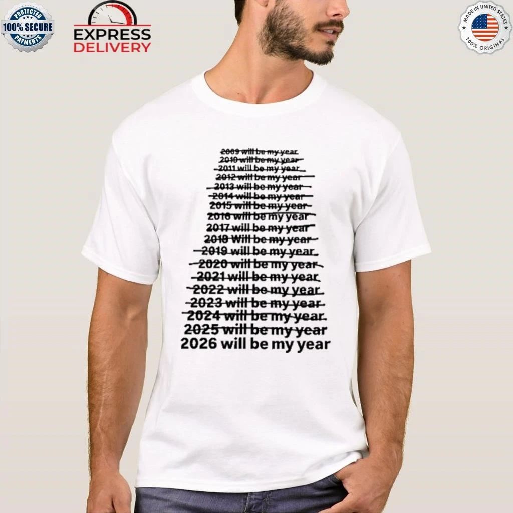 2026 Will Be My Year New Year Humor Shirt