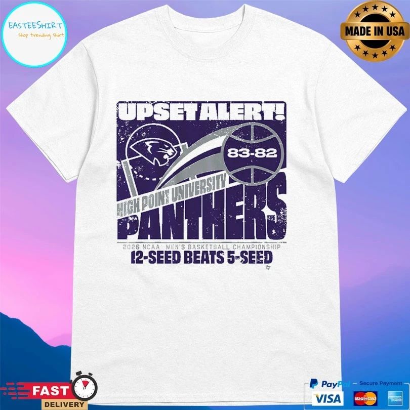 High Point Panthers Mbb 2026 March Madness Upset Alert High Point University 2026 Ncaa Men’s Basketball Championship 12-Seed Beats 5-Seed T-shirts