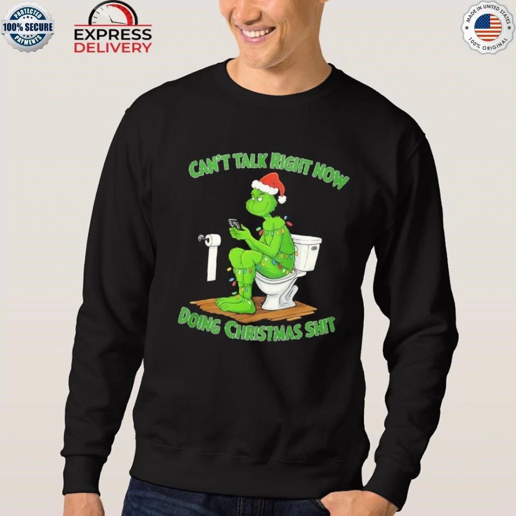 Grinch Santa Hat Can’t Talk Right Now Doing Christmas Shit Shirt
