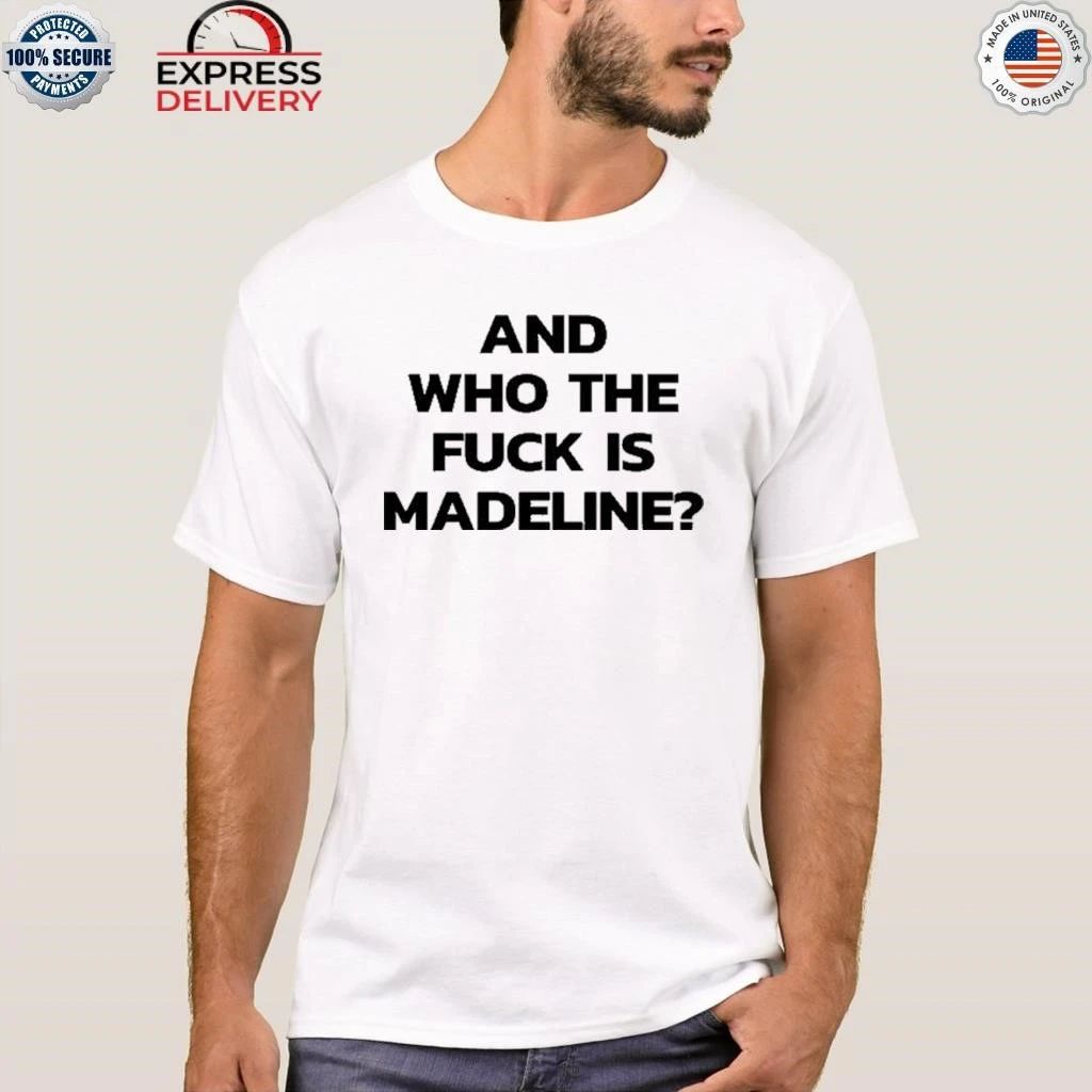 Lily Allen And Who The Fuck Is Madeline Shirt