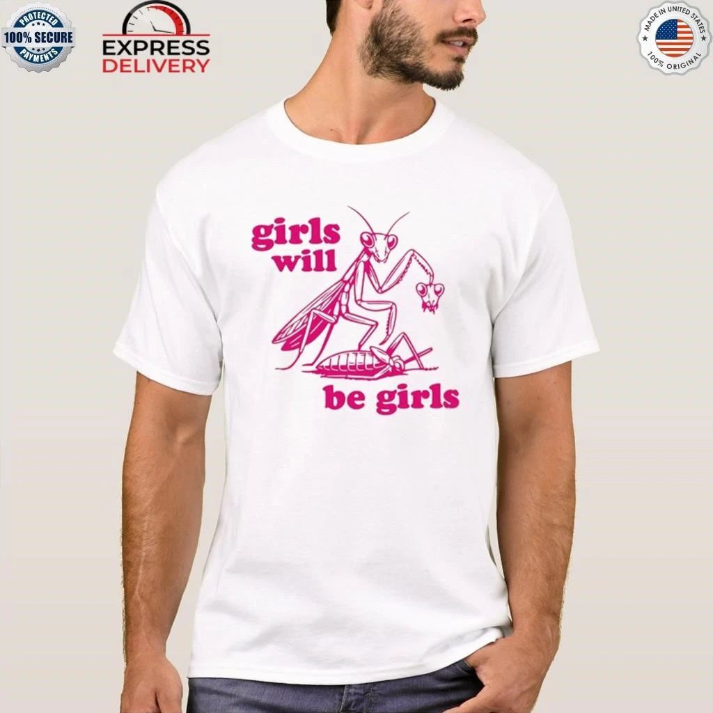 Grasshopper Girls Will Be Girls Shirt