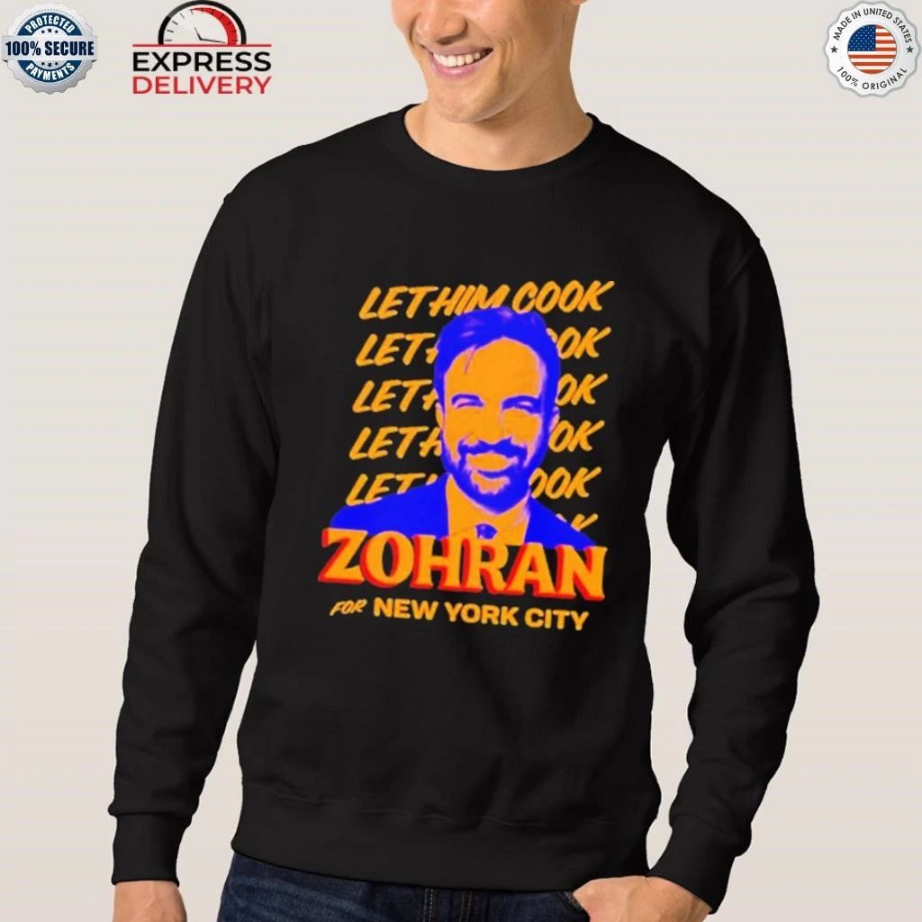 Zohran Mamdani For New York City Let Him Cook Shirt