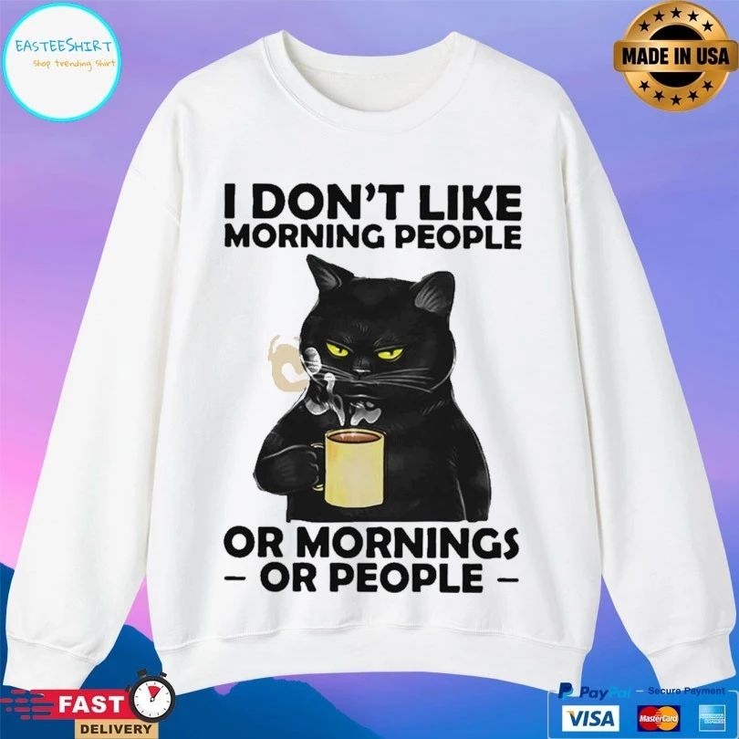 Cat Drink Coffee I Don’t Like Morning People Or Mornings Or People T-shirt