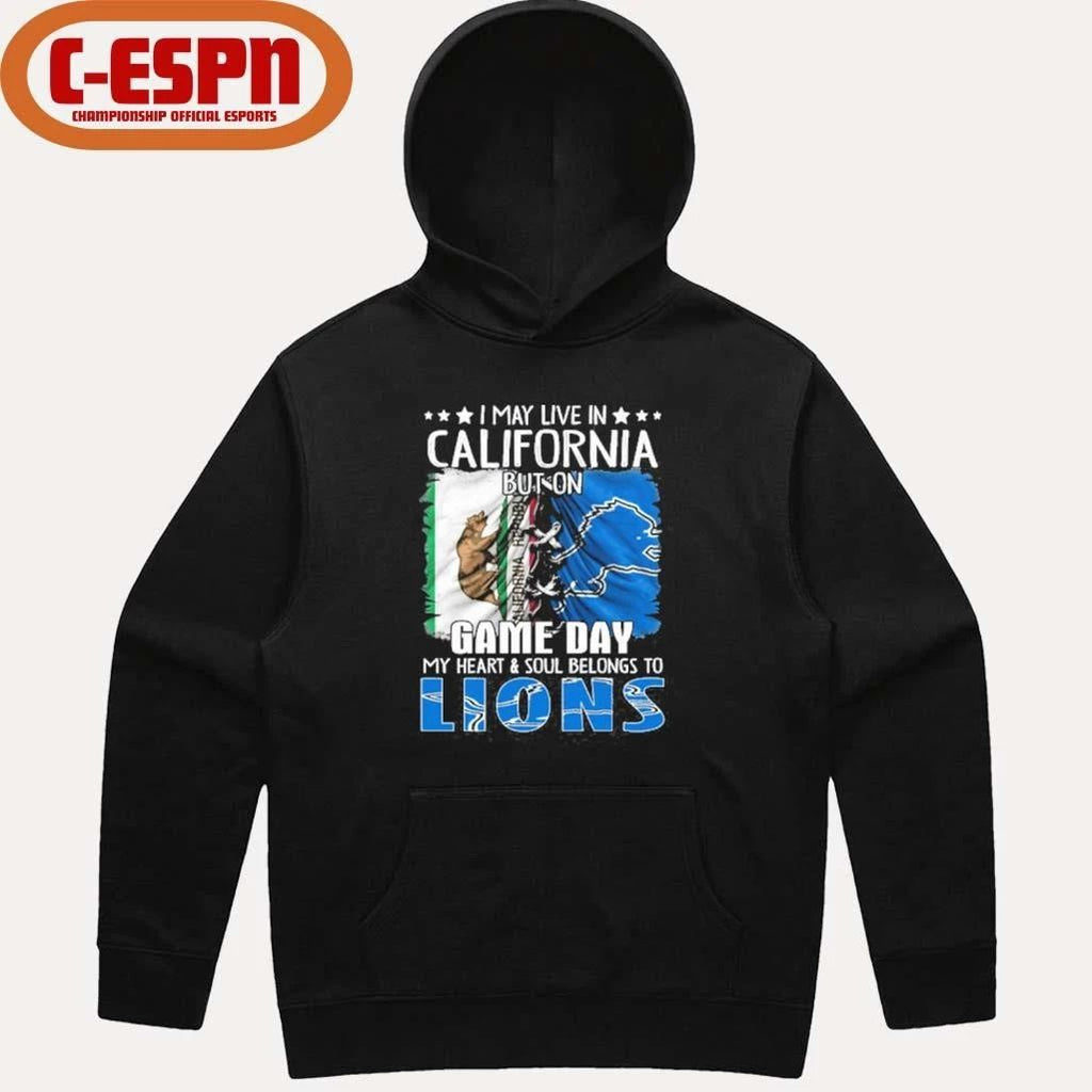 I May Live In California But On Gameday My Heart And Soul Belongs To Detroit Lions 2026 Shirt