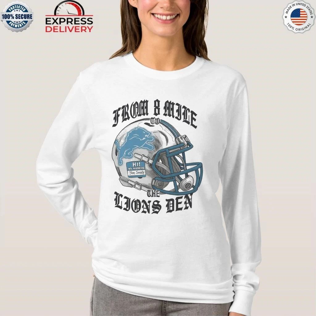 Detroit Lions From 8 Mile To The Lions Den Shirt