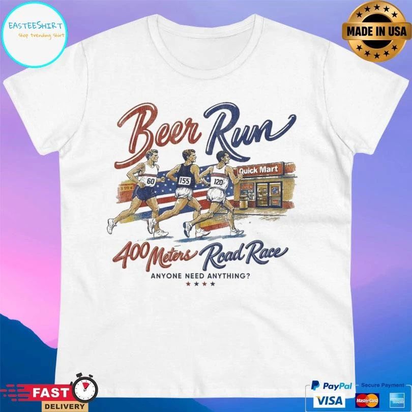 Olympic Beer Run 400 Meters Road Race Anyone Need Anything T-shirts
