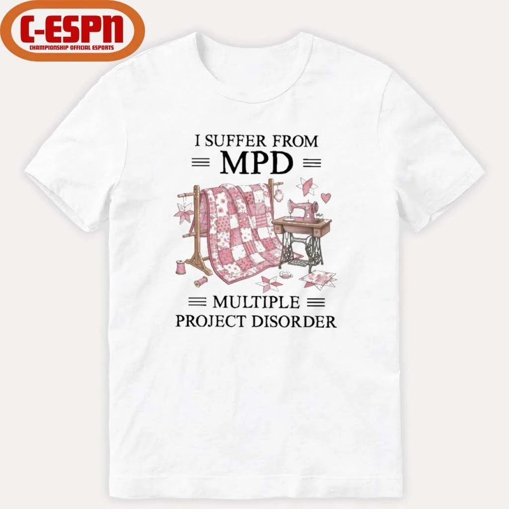 I Suffer From MPD Multiple Project Disorder T-Shirt