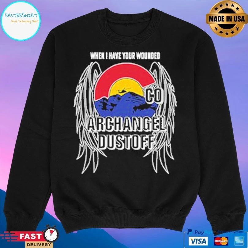 When I Have Your Wounded Co Archangel Dustoff T-shirt