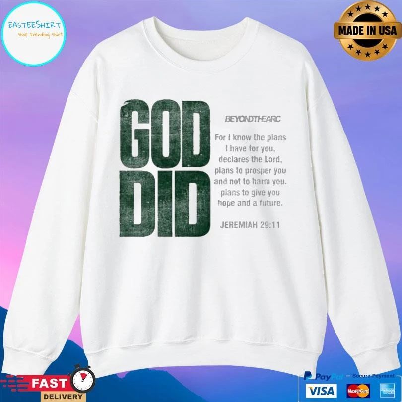 God Did Beyond The Arc For I Know The Plans I Have For You Declares The Lord T-shirts