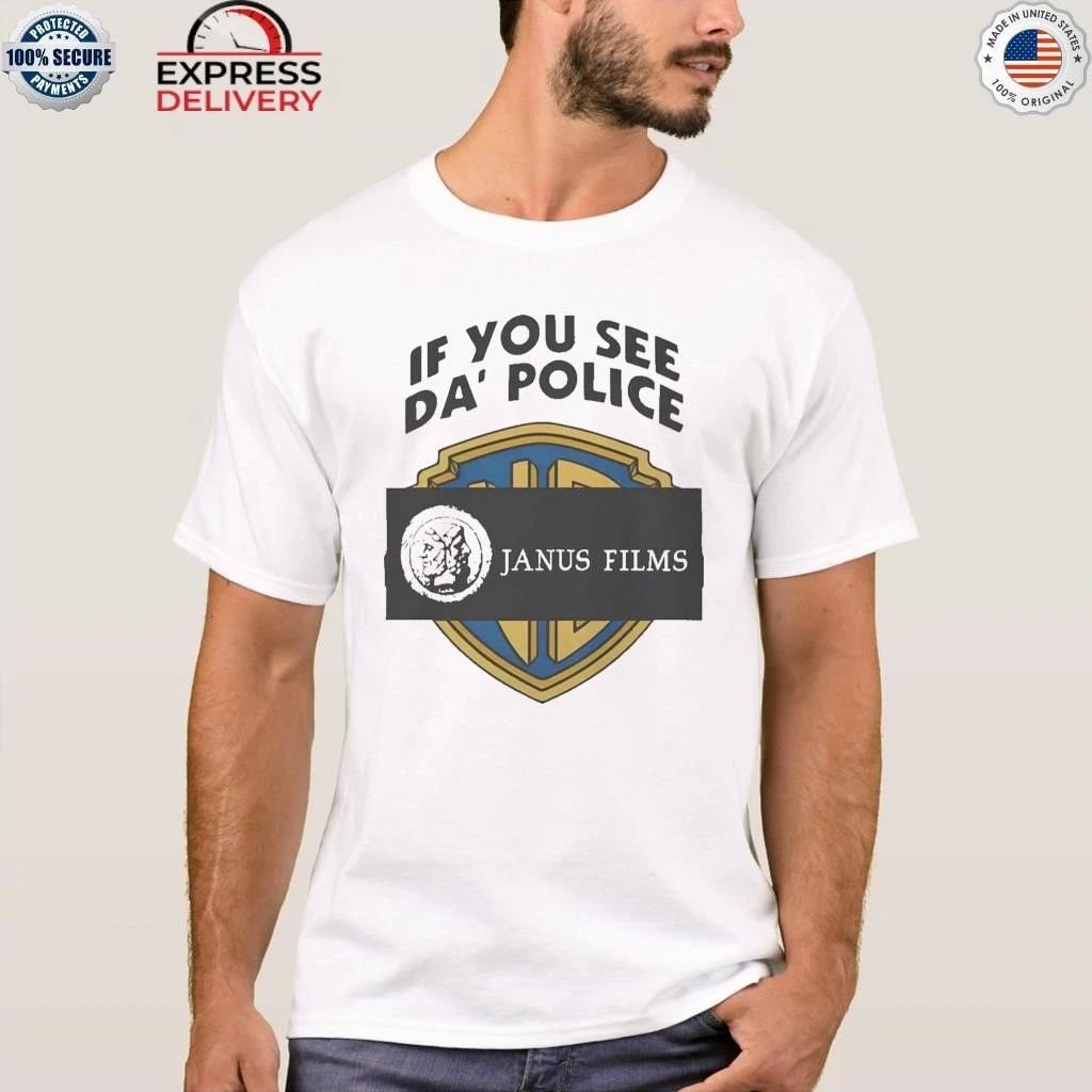 If You See Da Police Janus Films Shirt