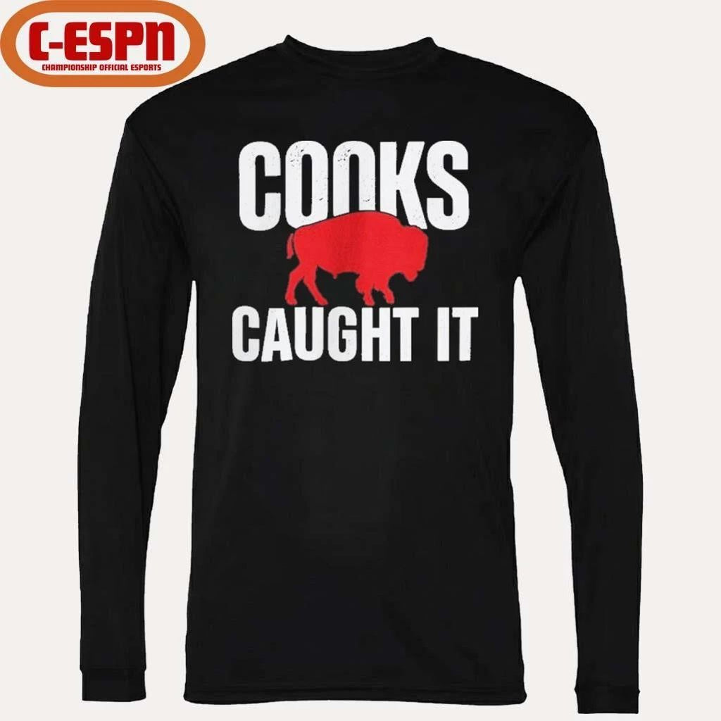 Buffalo Football Cooks Caught It T-shirt