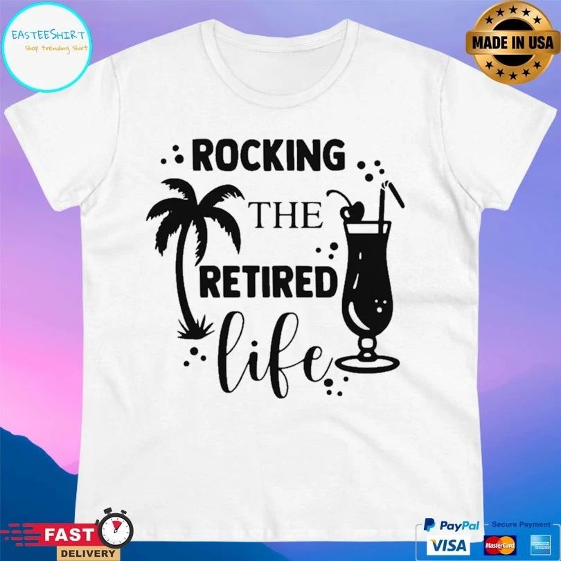Rocking The Retired Life T-shirt