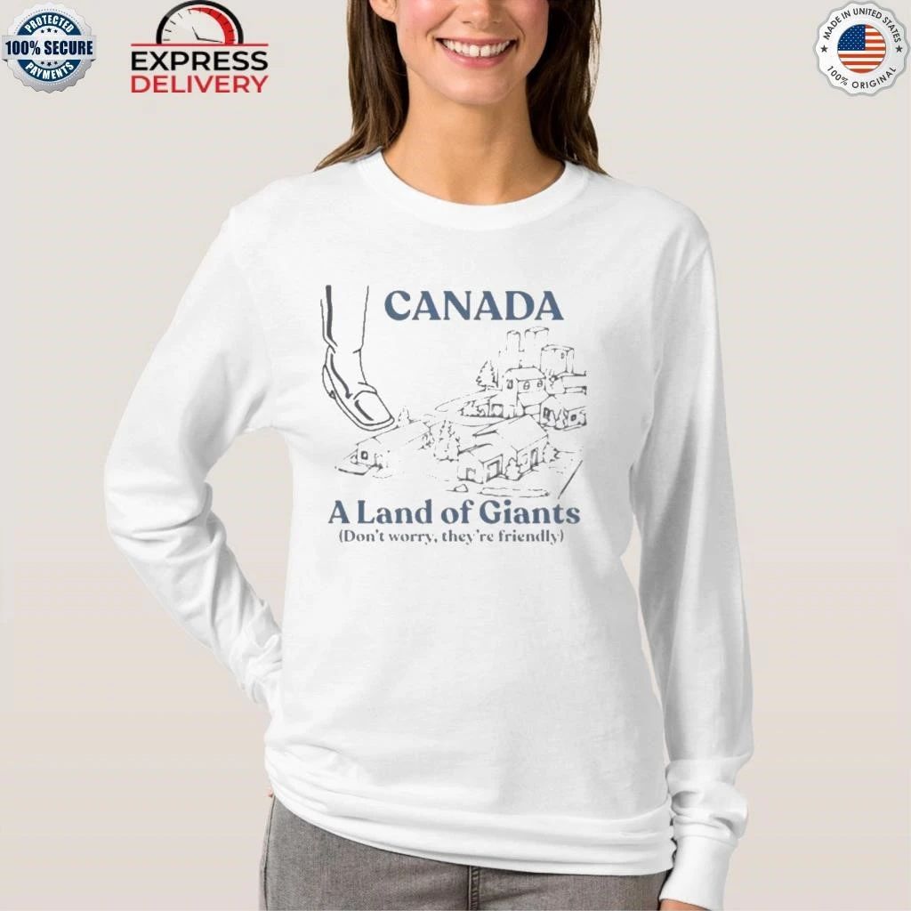 Canadian History Ehx A Land Of Giants Shirt