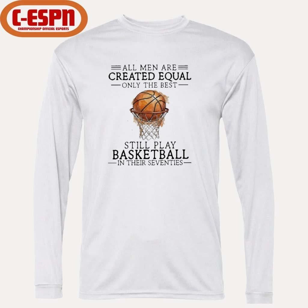 All Men Still Play Basketball In Their Seventies Shirt