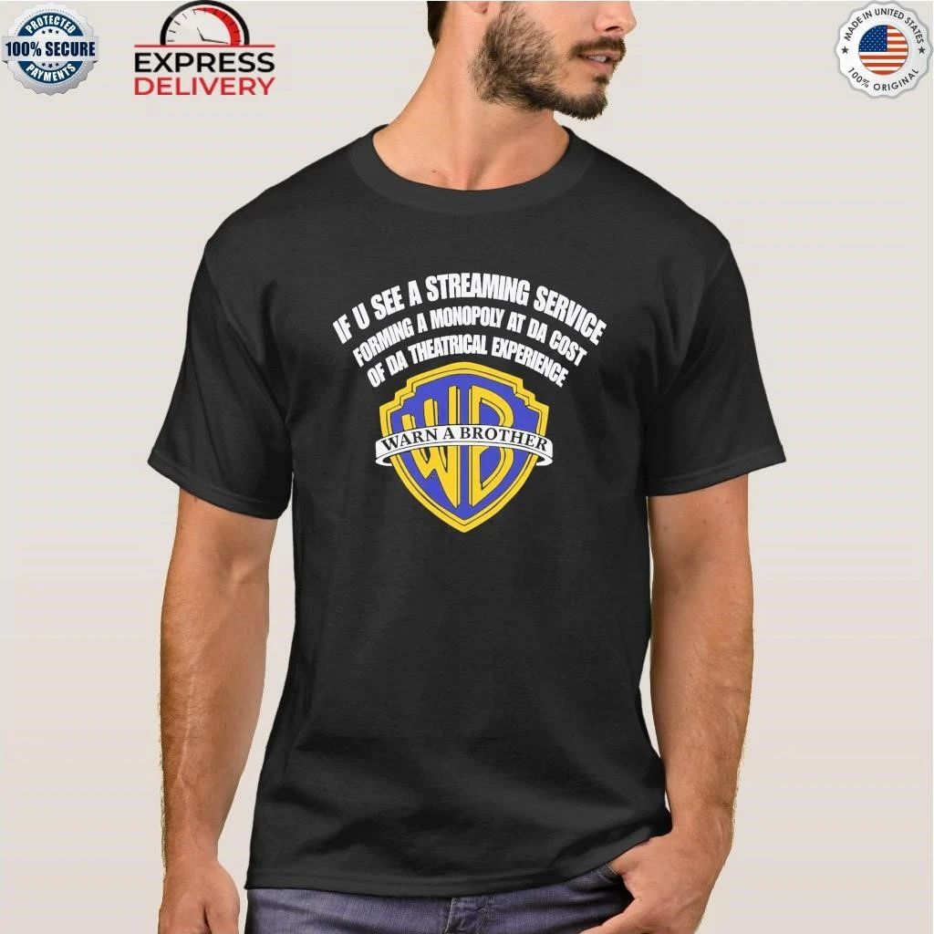 If U See a Streaming Service Warn a Brother Shirt