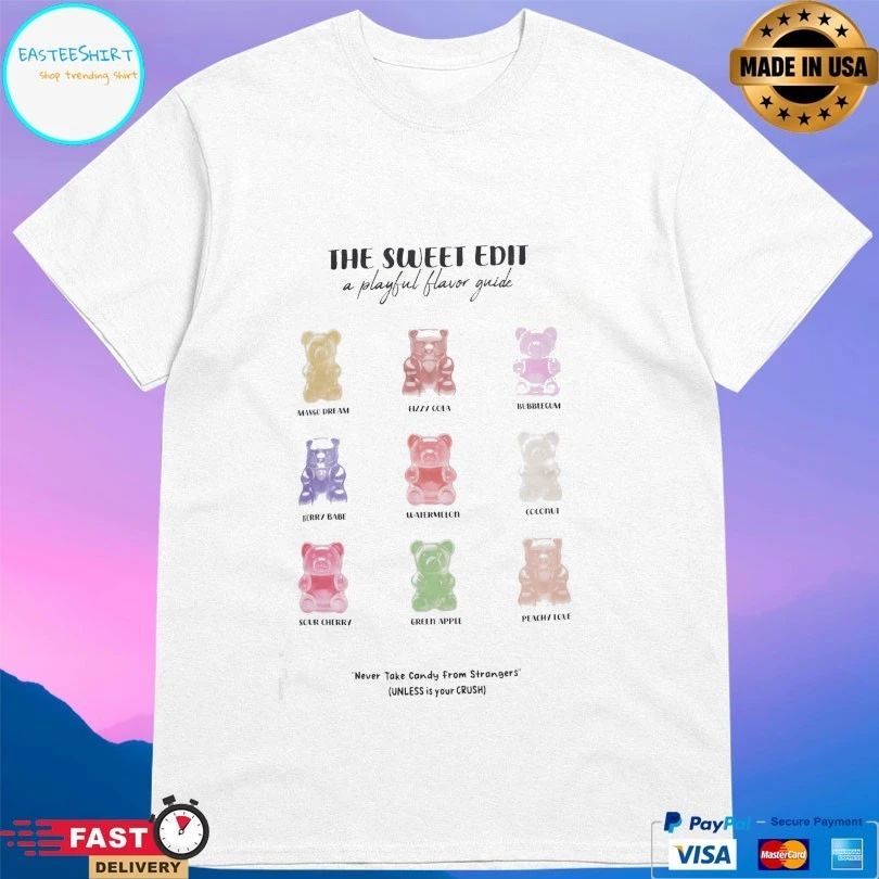 The Sweet Edit A Playful Flavor Guide Never Take Candy From Strangers Unless Is Your Crush T-shirt