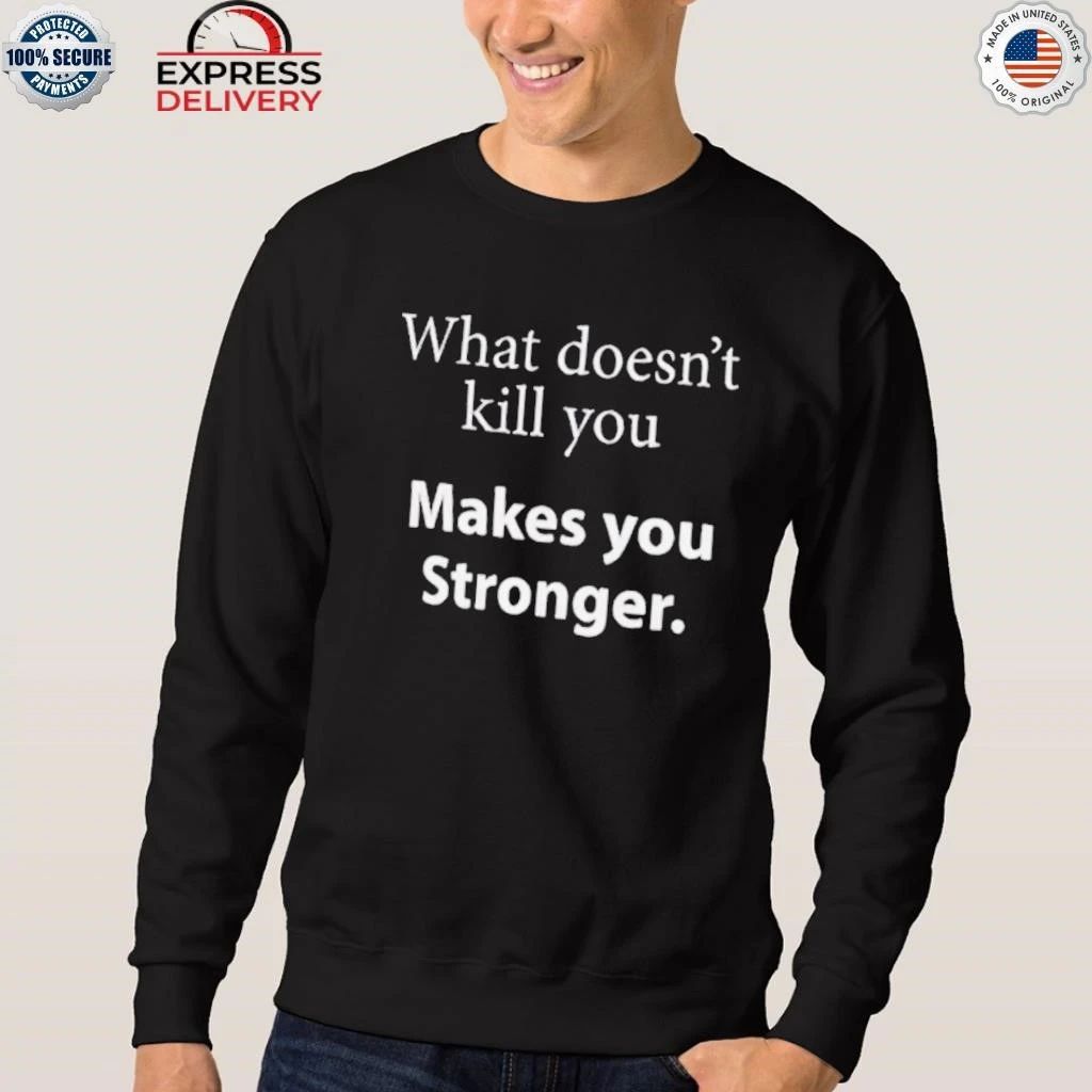 What Doesn’t Kill You Makes You Stronger Except Tail Rotors Shirt