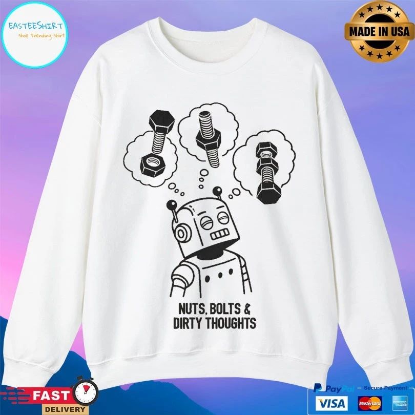 Nuts Bolts And Dirty Thoughts Robot T-shirt