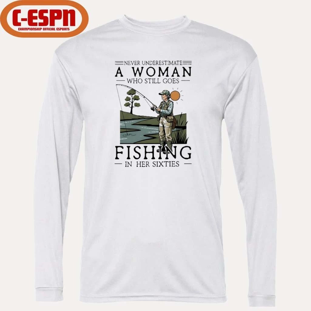 Never Underestimate An Old Woman Who Still Goes Fishing In Her Sixties Shirt