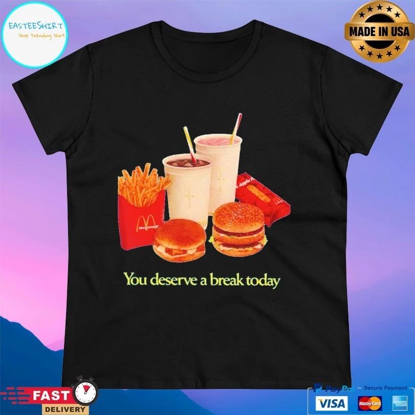 Mcdonald’s You Deserve A Break Today T-shirt