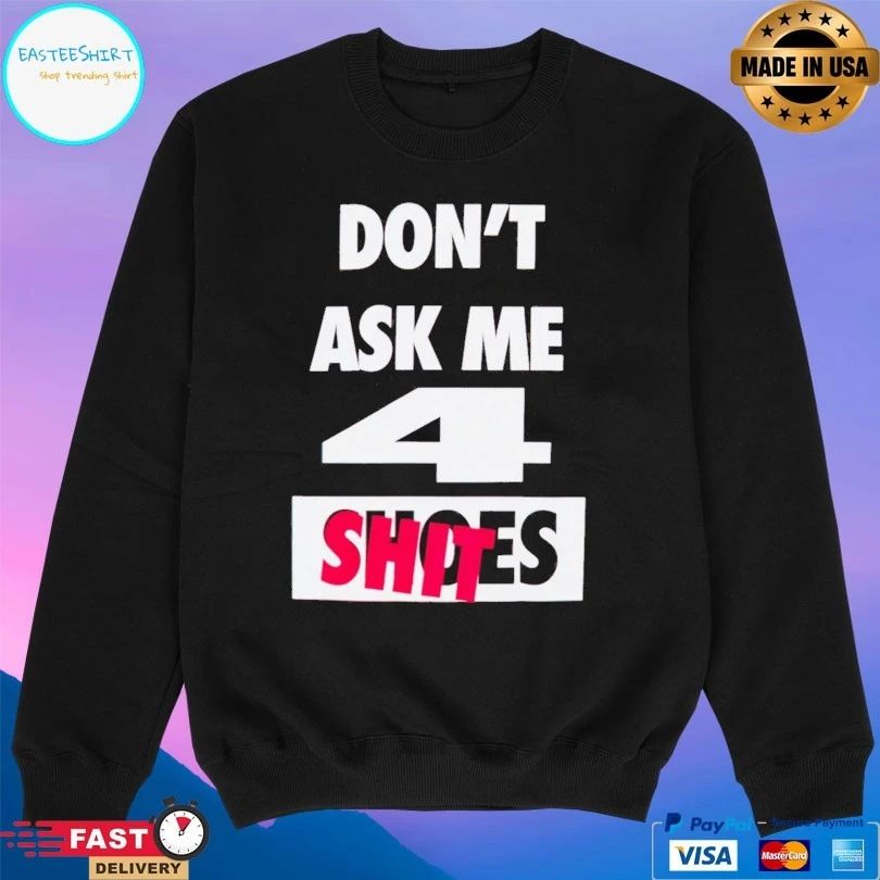 Undefeated Don’t Ask me 4 shoes shit T-shirt
