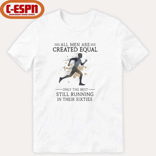 All Men Are Created Equal, Only The Best Still Running In Their Sixties T-Shirt