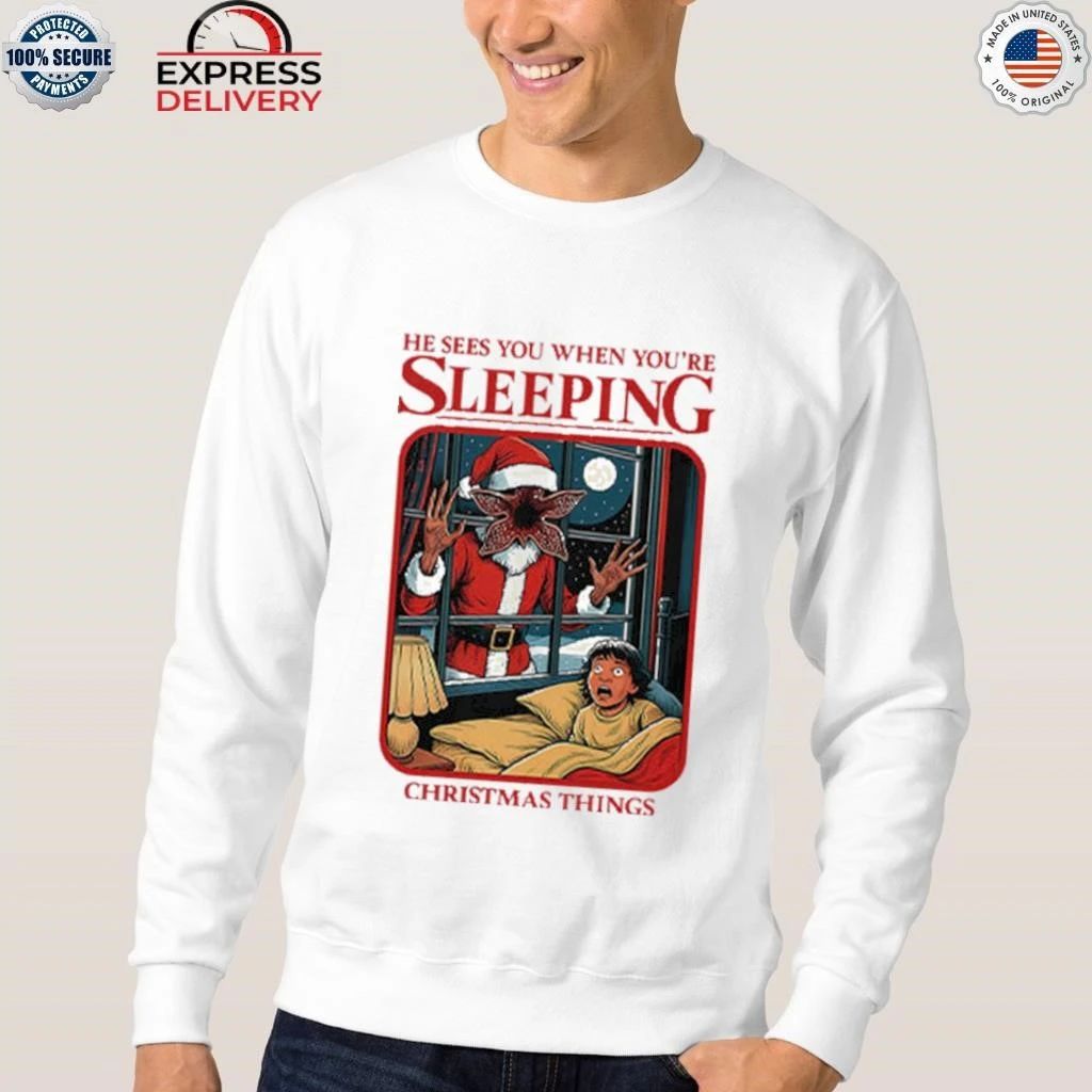He Sees You When You’re Sleeping Christmas Things Shirt