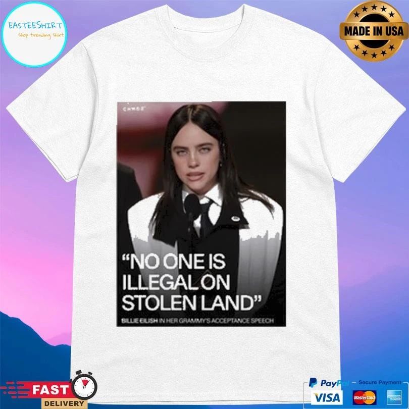 Billie Eilish No One Is Illegal On Stolen Land Billie Eilish In Her Grammy’s Acceptance Speech T-shirts