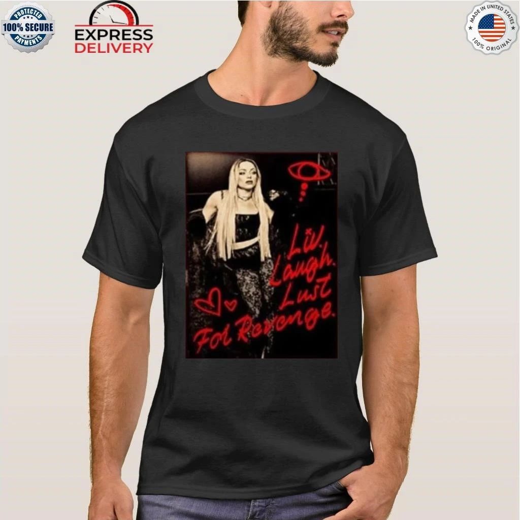 Liv Morgan Liv Laugh Lust For Revenge Shirt