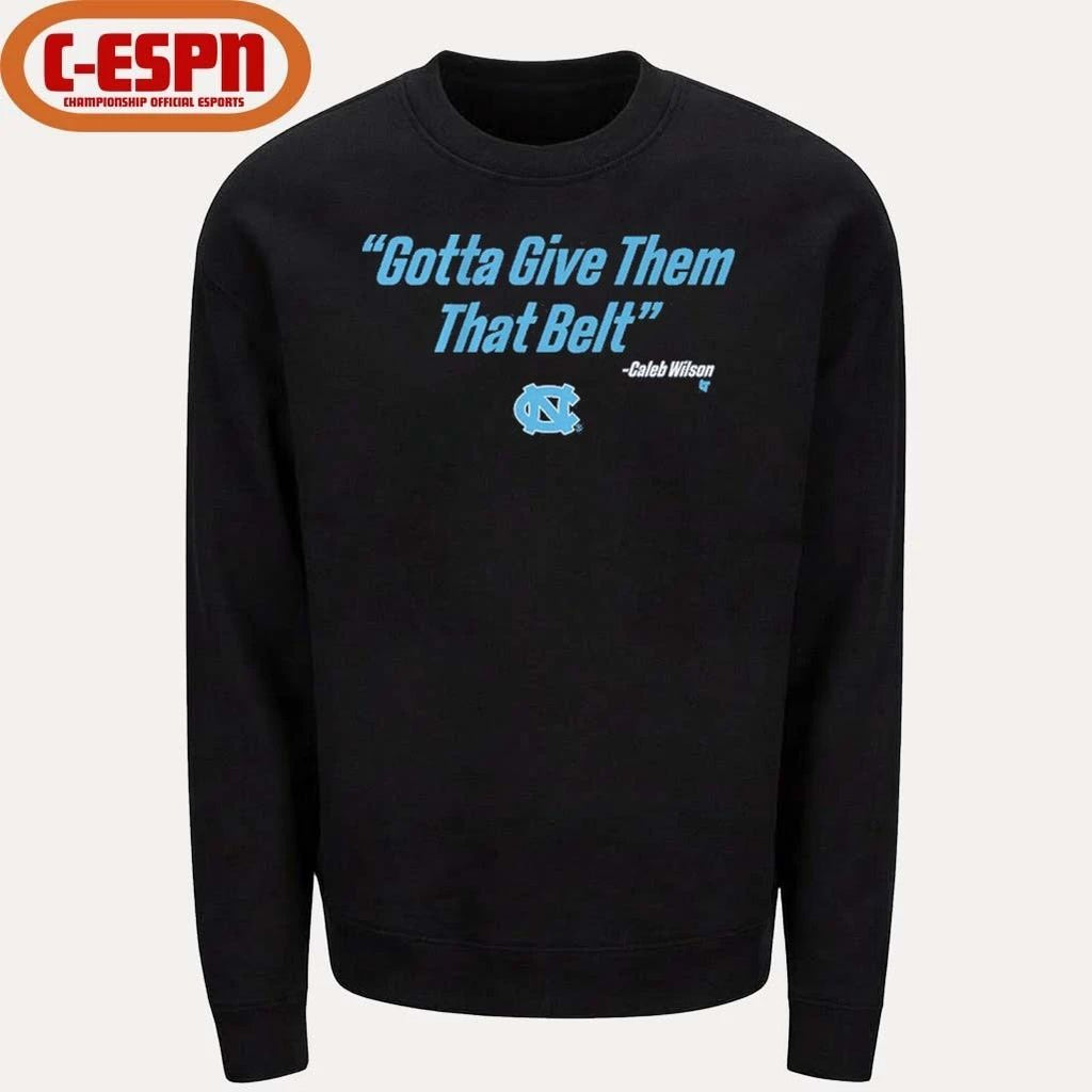 UNC Basketball Caleb Wilson Give Them That Belt Shirt